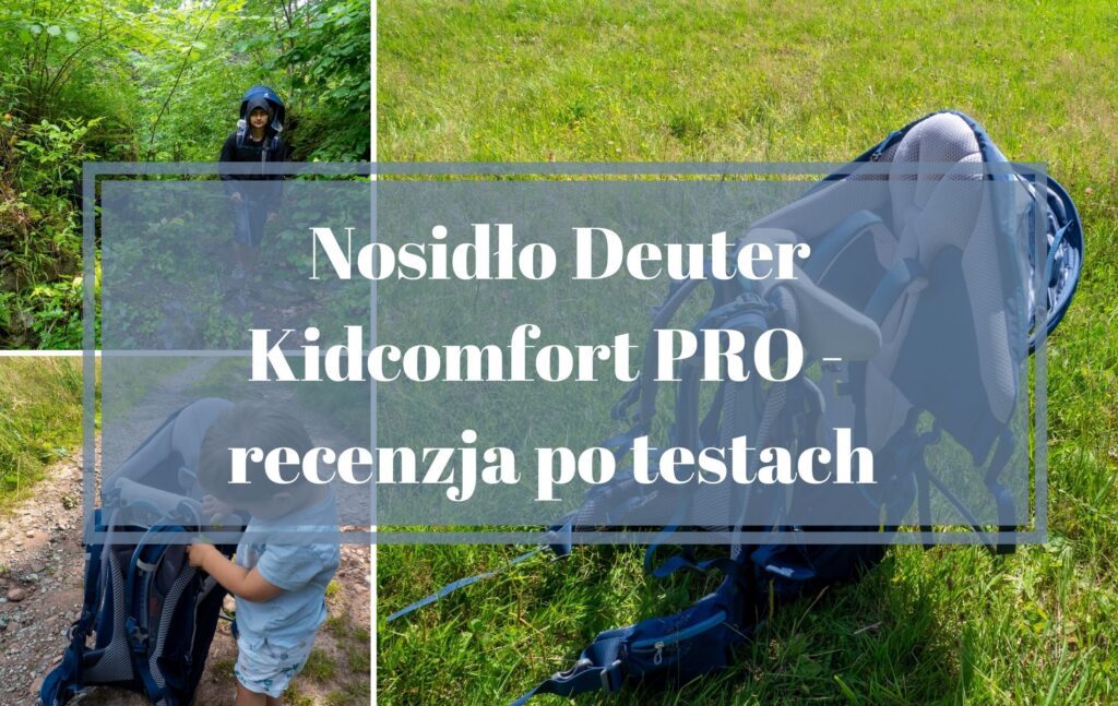 Nosidełko turystyczne dla dziecka Deuter Kidcomfort PRO - recenzja po testowaniu dla dziecka 2+